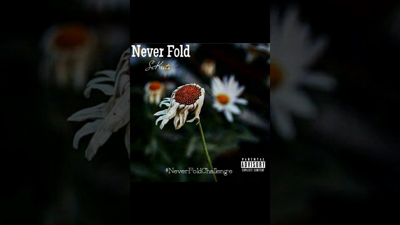 SeKrets - Never Fold (#NeverFoldChallenge)