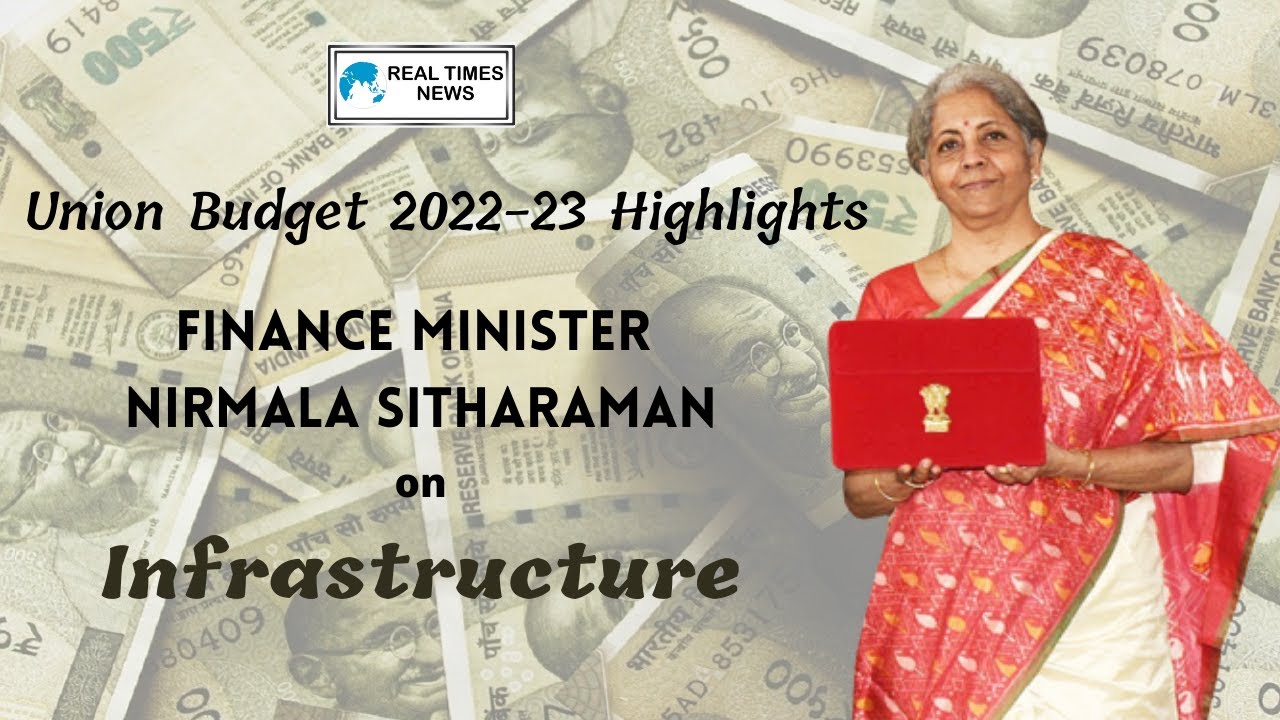 Union Budget 2022 Highlights: Nirmala Sitharaman speaks on Infrastructure | Real Times News