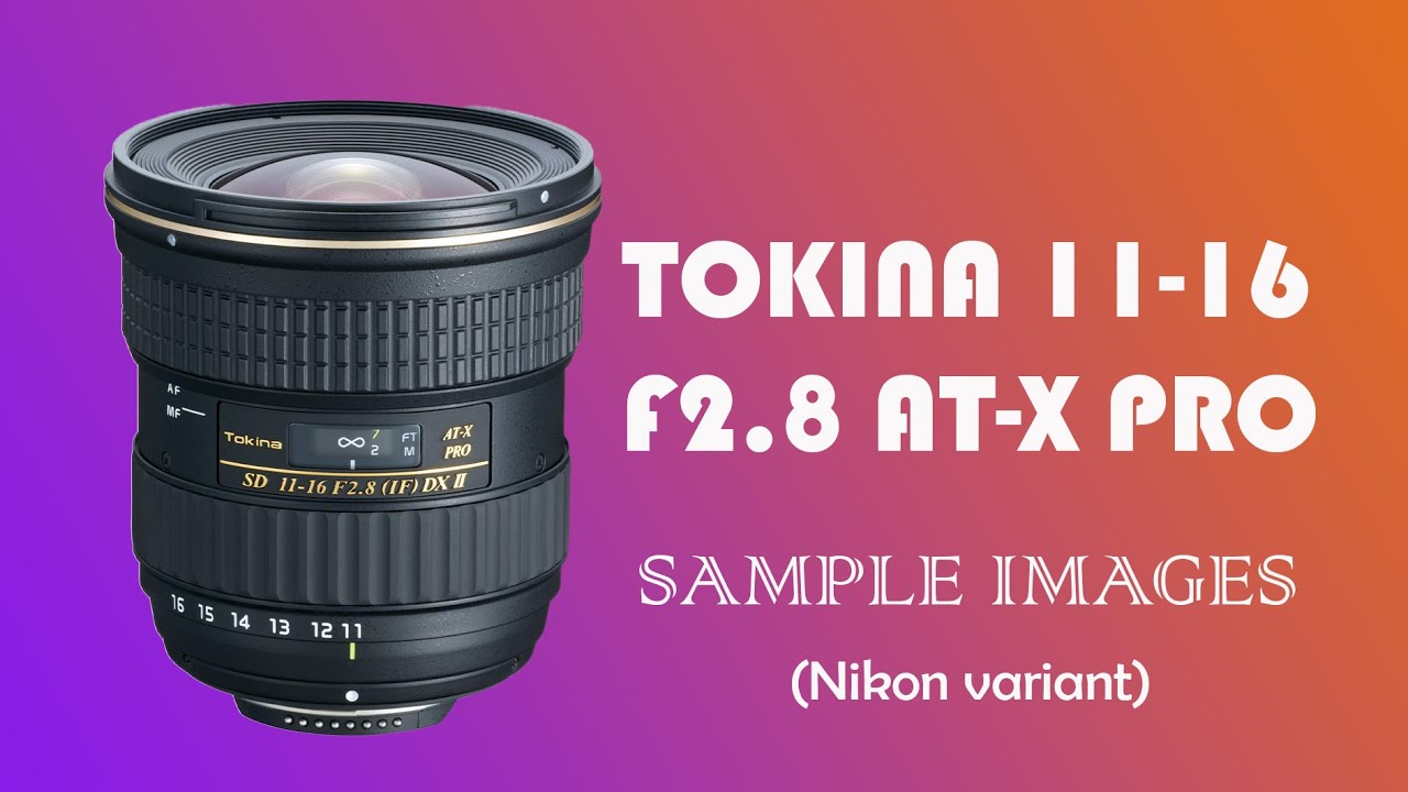 Tokina 11-16mm f/2.8 AT-X116 Pro DX II sample photos | Nikon variant | Nikon D5200 & Nikon D7200