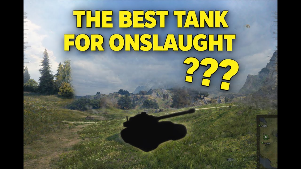 The Best Tank for Onslaught in World Of Tanks....