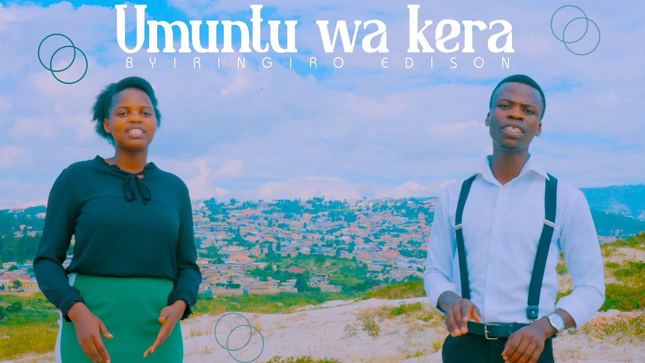UMUNTU WA KERA By BYIRINGIRO Edison Official Video