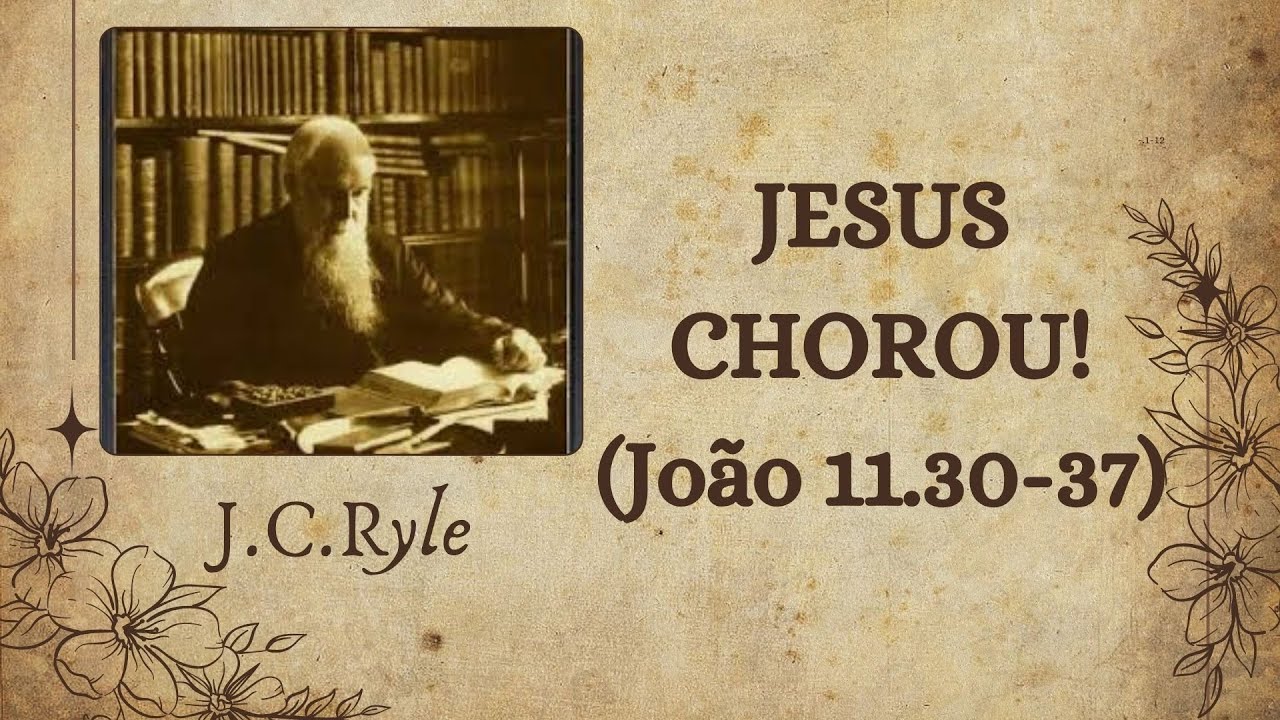 54 - JESUS CHOROU! | Por J.C.Ryle
