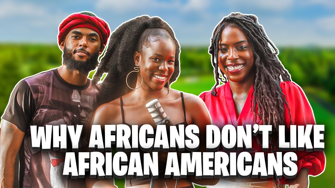 Moved from the USA to Ghana. Why African Americans think Africans don't like them?