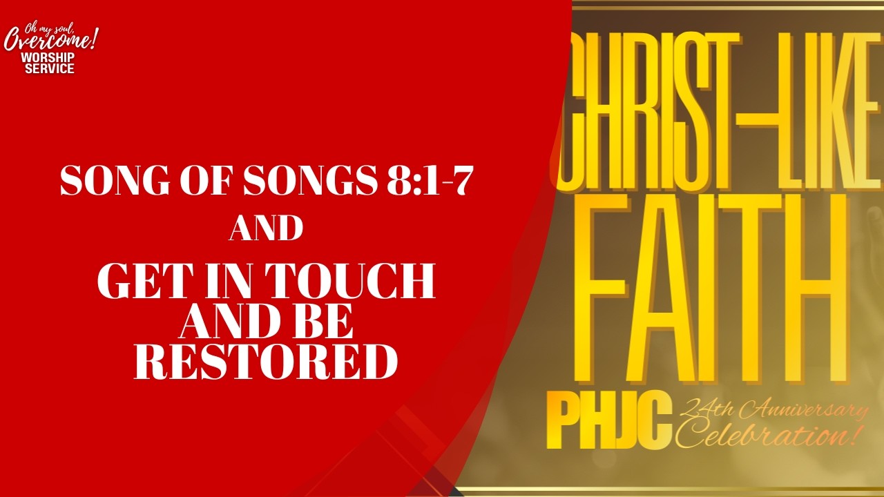 SONG OF SONGS 8:1-7 and GET IN TOUCH AND BE RESTORED (3/15/2026)