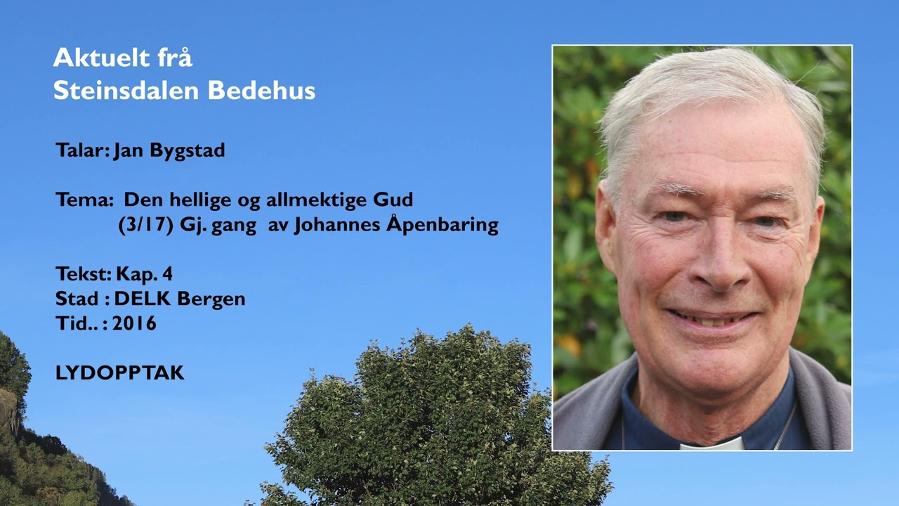 Jan Bygstad: (3/17) Gj. gang av Joh. Åp., kap. 4: Den hellige og allmektige Gud