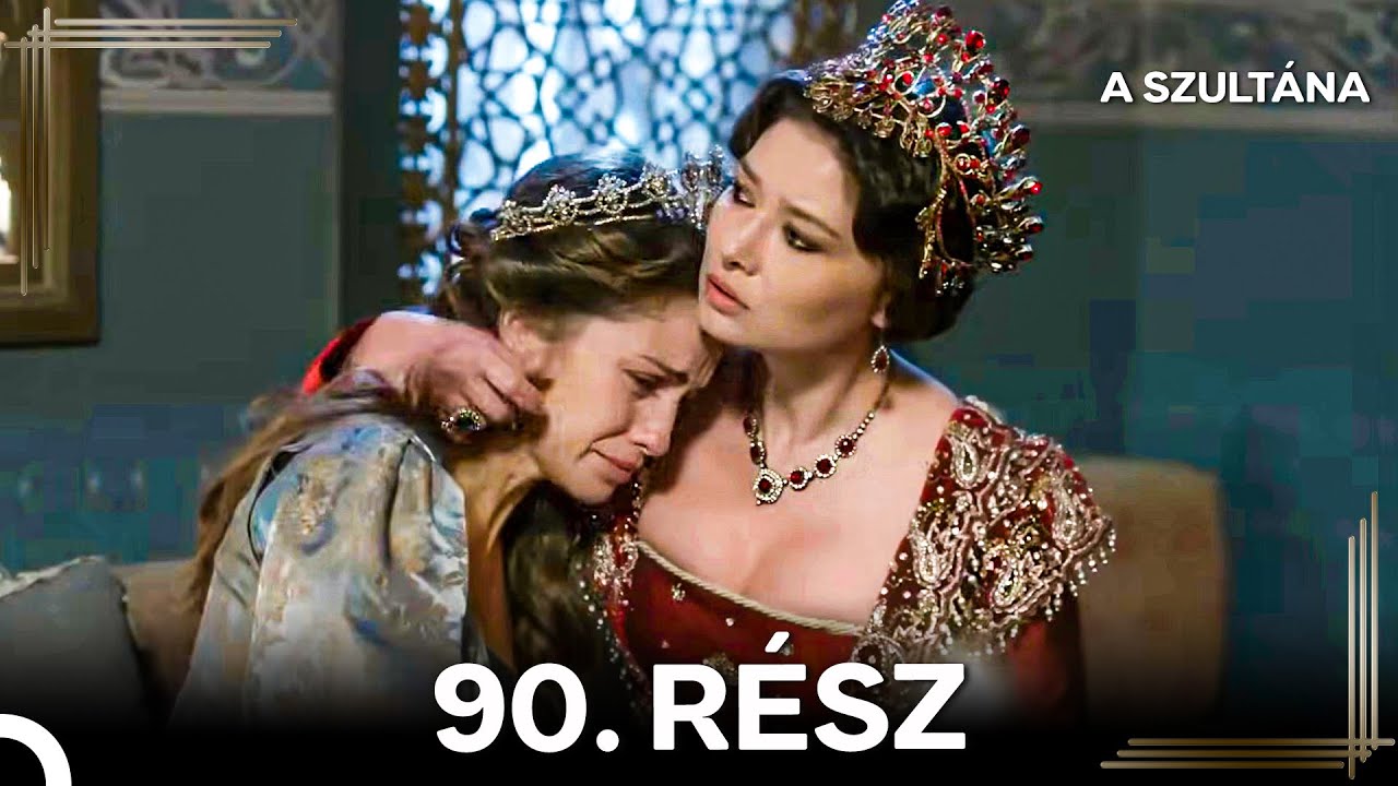 A Szultána 90. Rész (Magyar Szinkron)