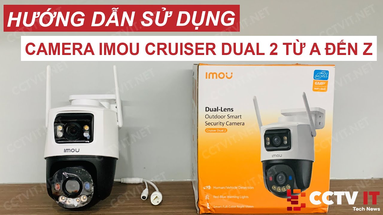 Hướng Dẫn Sử Dụng Camera Imou Cruiser Dual 2 Trên App Imou Life Từ A Đến Z | CCTVIT.NET