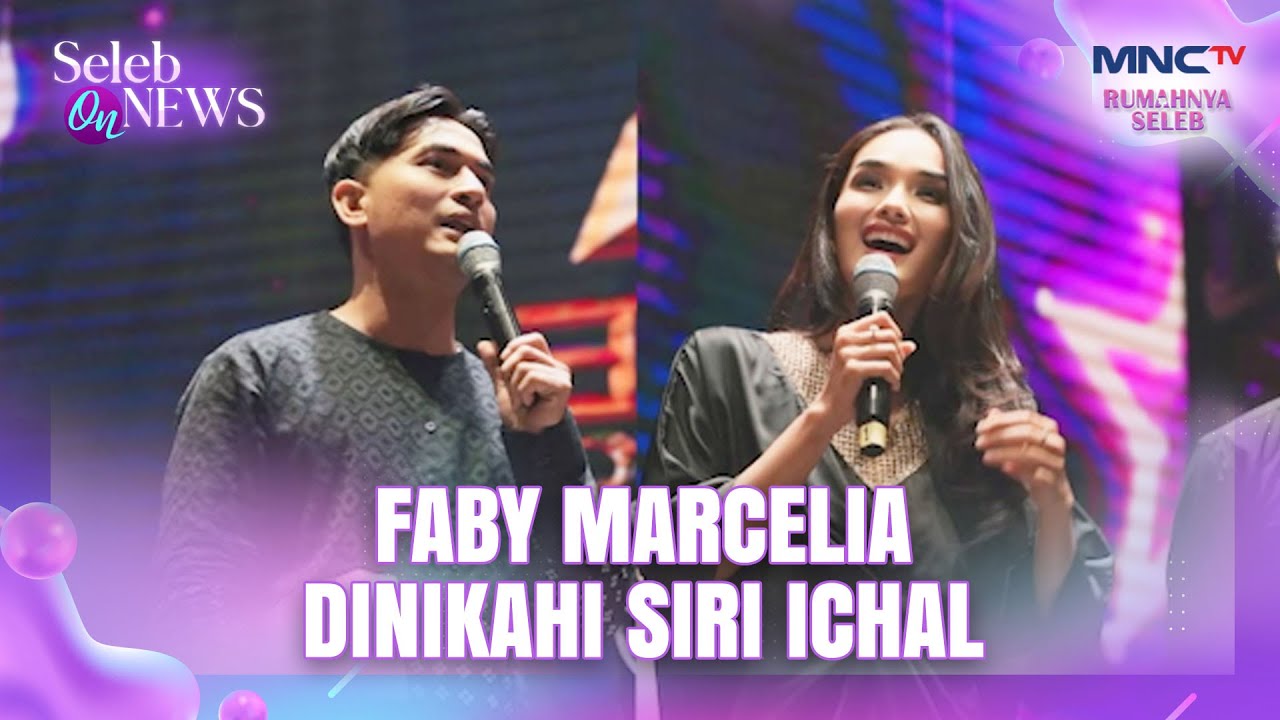 GEGER! Beredar Video Faby Marcelia Nikah Sirih Dengan Ichal Muhammad - SELEB ON NEWS