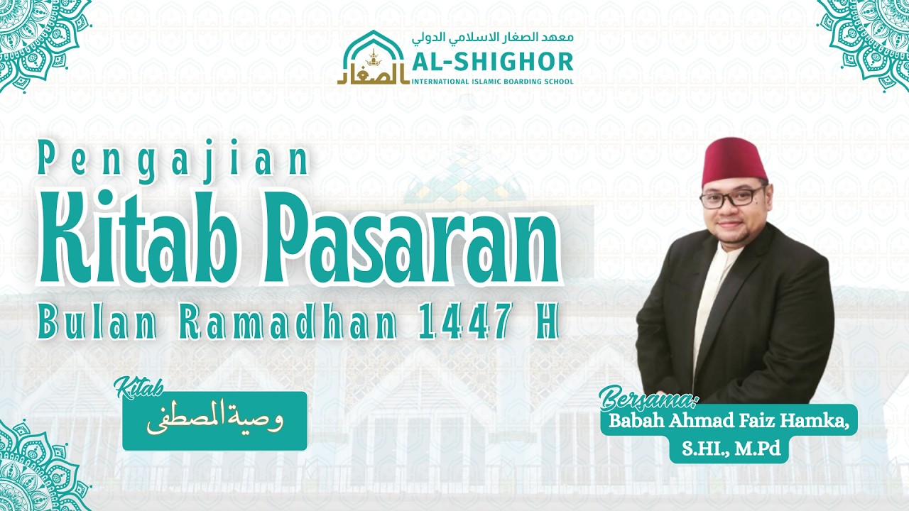 🔴 NGAJI PASARAN RAMADHAN 1447H !! KITAB WASIYATUL MUSTAFA BERSAMA BABAH AHMAD FAIZ HAMKA,S.HI., M.PD