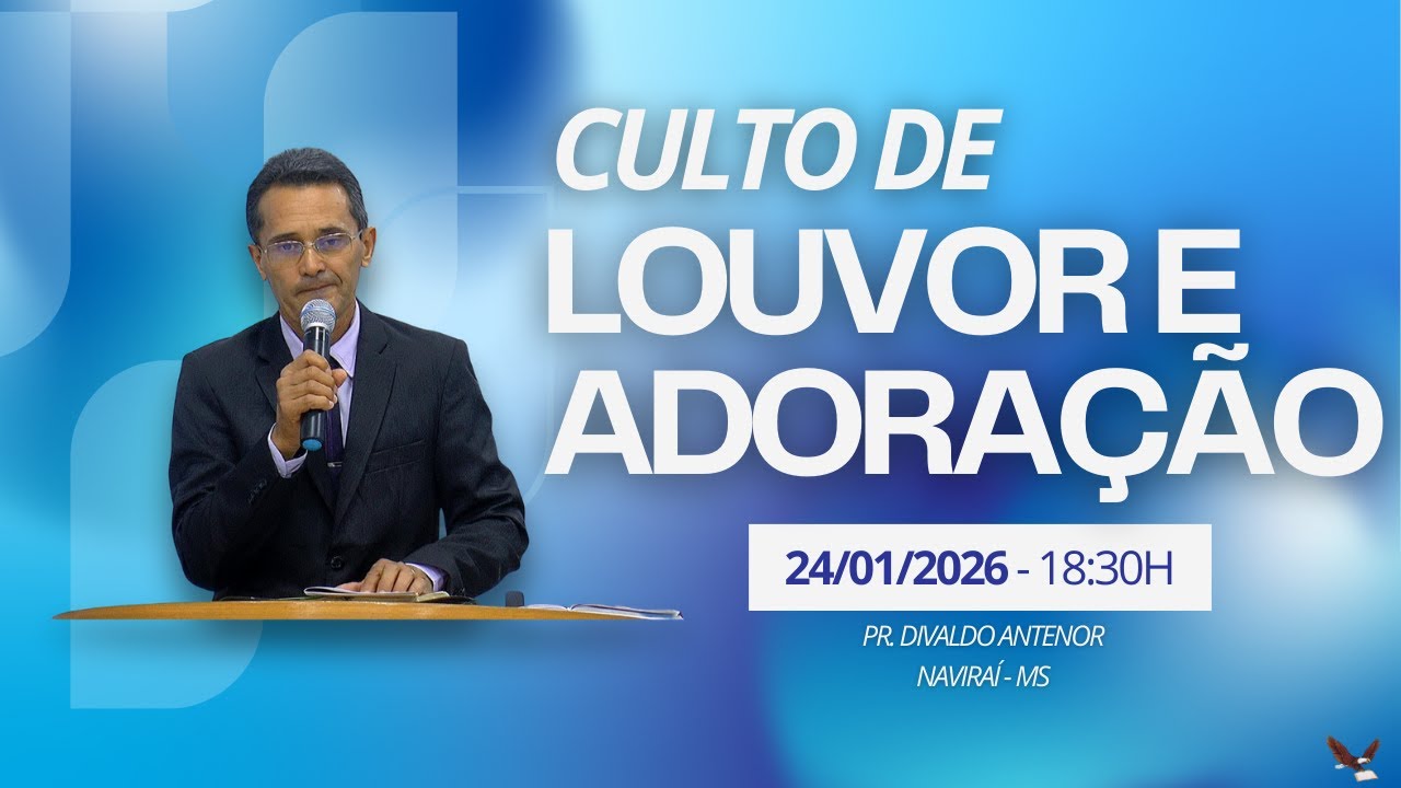 Culto de Louvor e Adoração - 24-01-2026 - Navirai - MS