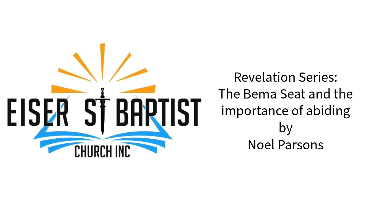 Revelation Series: The Bema Seat and the importance of abiding by Noel Parsons