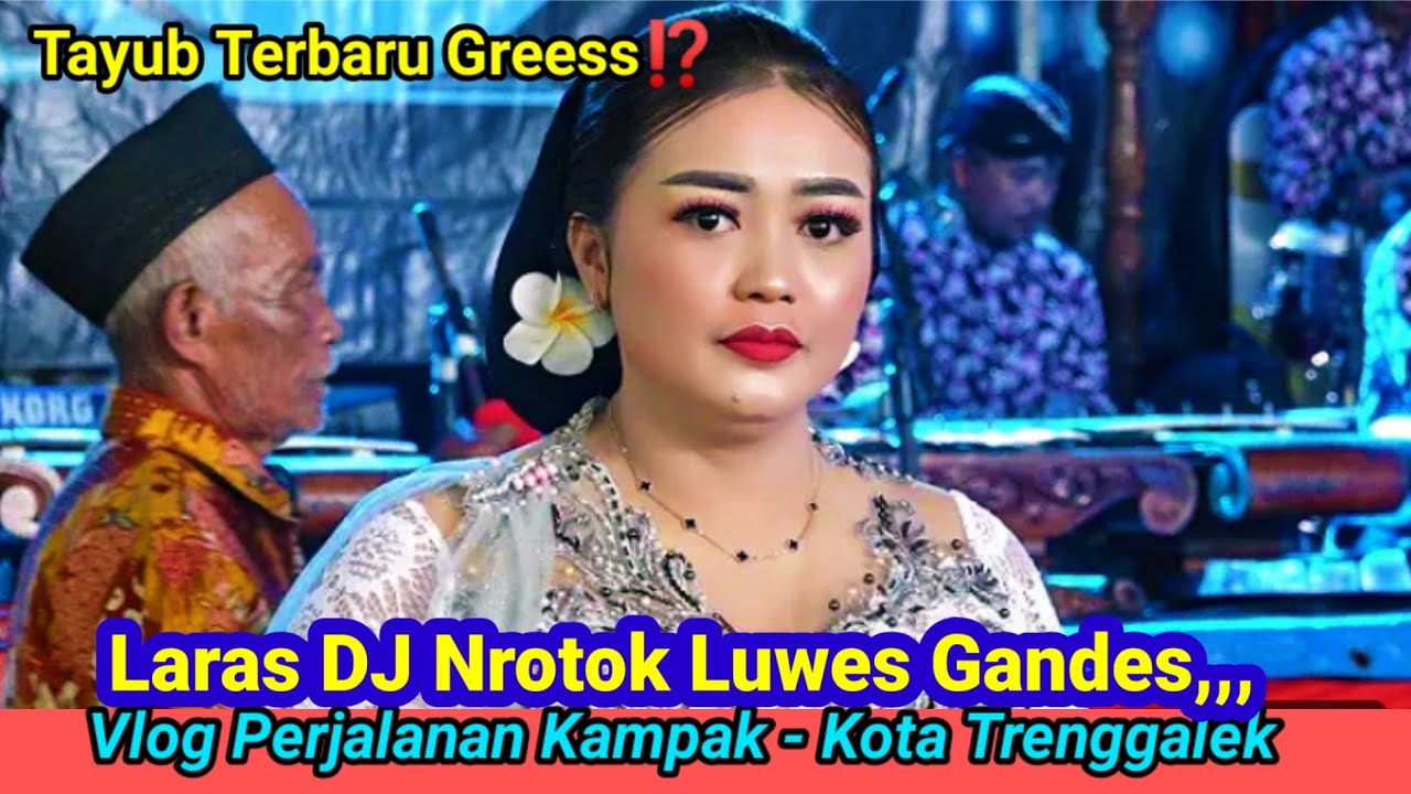 Tayub Terbaru Greess❗ Vlog Perjalanan Kampak  -Kota Trenggalek Jawa timur