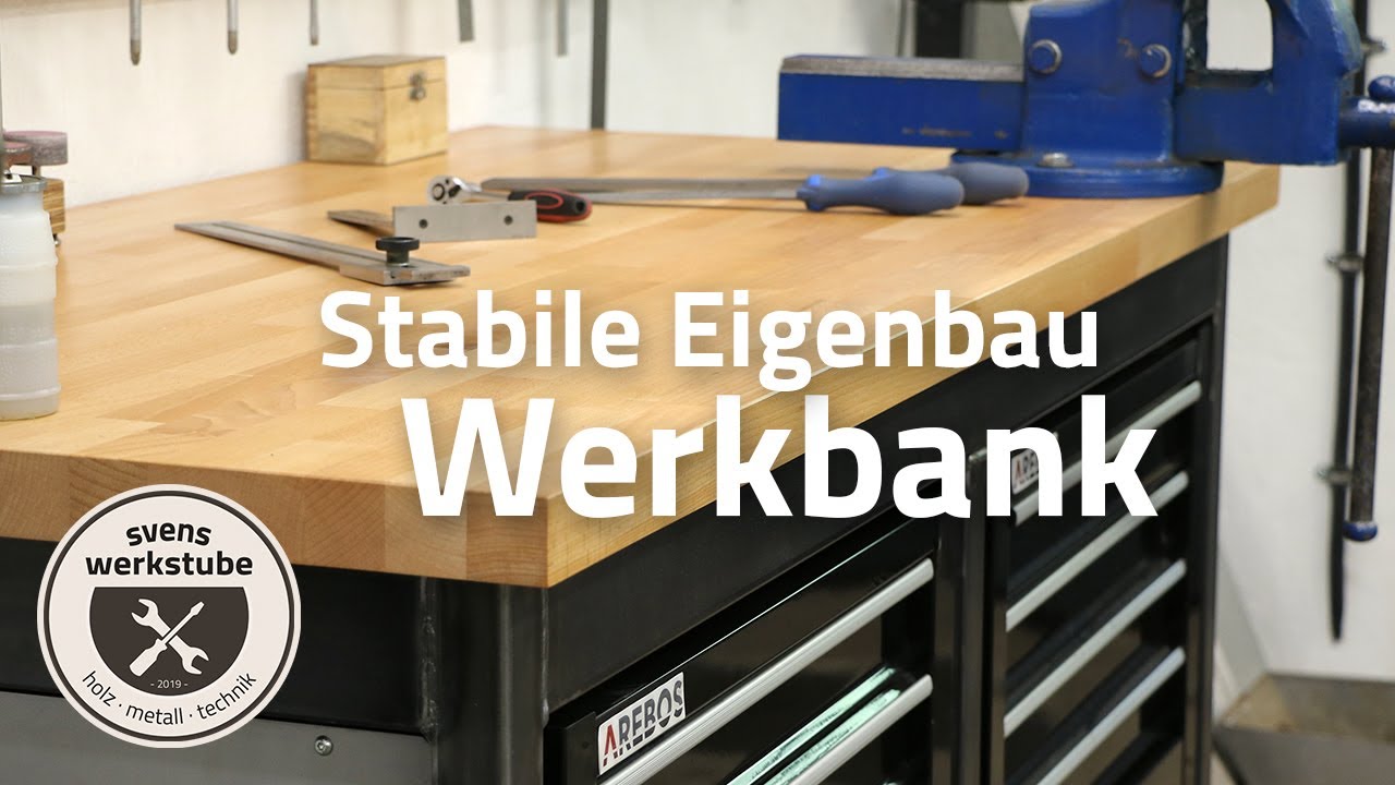 Werkbank Eigenbau - Die passende Lösung für meine Werkstatt