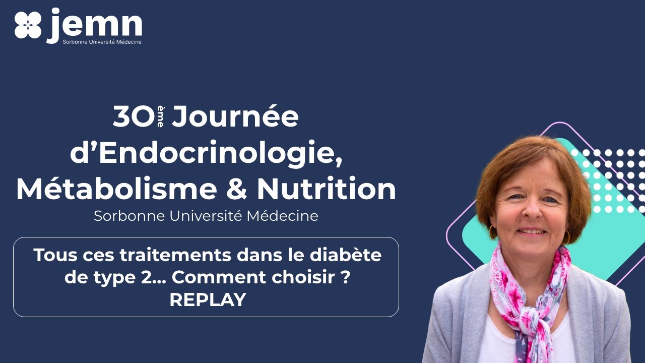JEMN30 - Tous ces traitements dans le diabète de type 2, comment choisir ? Pr A.Hartemann (REPLAY)