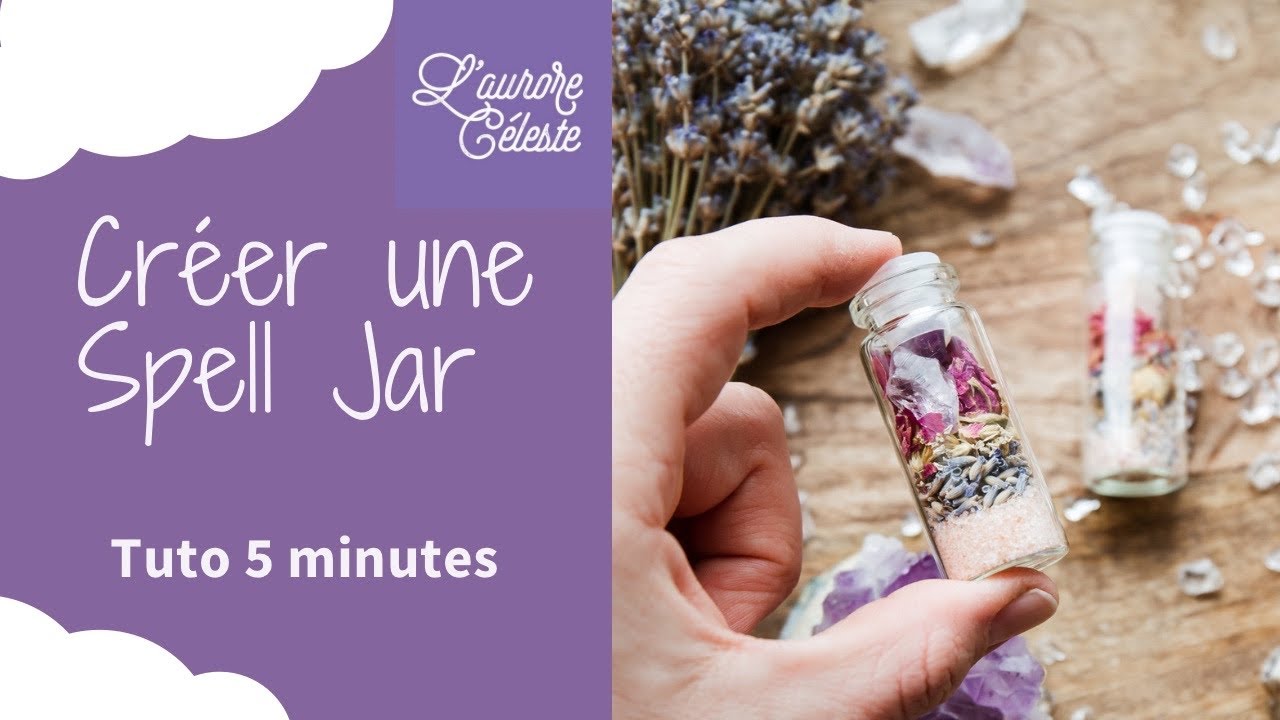 Tuto DIY Magie Sorcière Comment faire une Spell Jar Rituel Fiole d intention Amour Chance Protection