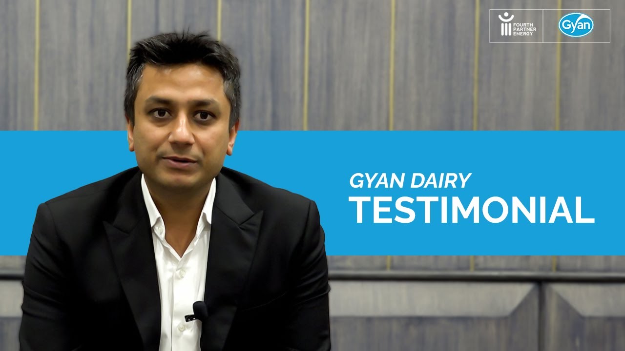 CLIENT TESTIMONIAL - GYAN DAIRY || FOURTH PARTNER ENERGY