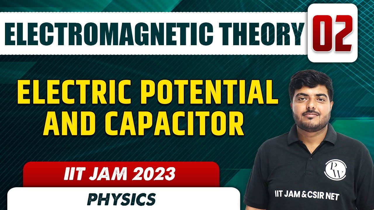 Electric Potential and Capacitor | Electromagnetic Theory 02 | Physics | IIT JAM 2023