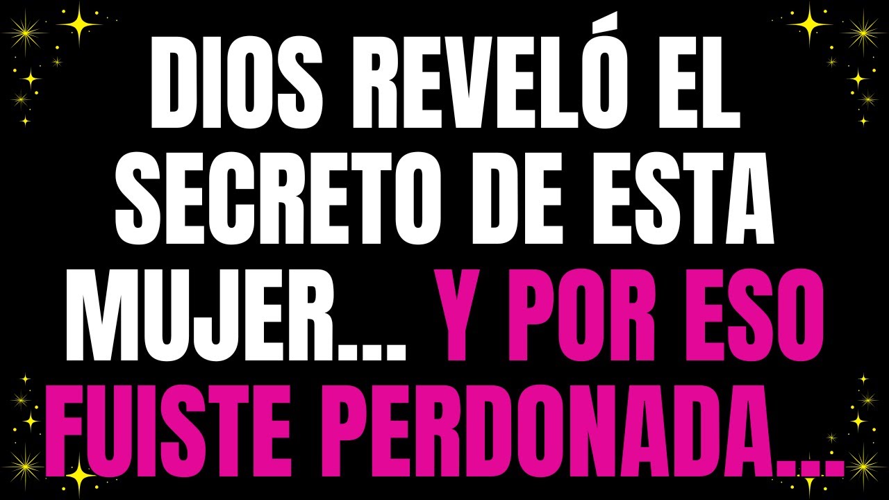 Dios reveló el secreto de esta mujer... y por eso fuiste perdonada...