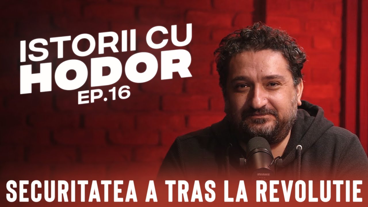 Securitatea a tras la Revoluție | Istorii cu Hodor EP.16