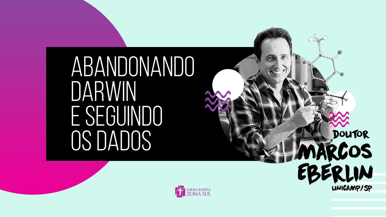 Marcos Eberlin - ABANDONANDO DARWIN E SEGUINDO OS DADOS - 09.12.17
