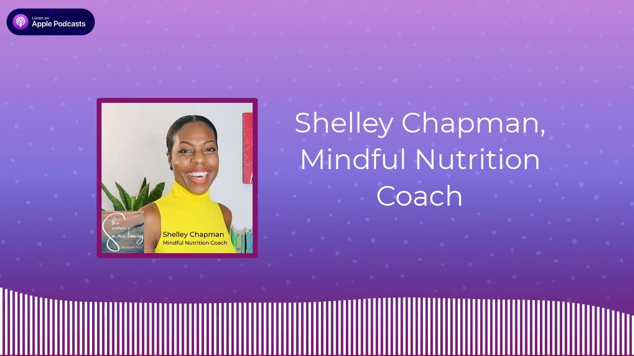 The Women's Sanctuary, Episode 34, Shelley Chapman, Mindful Nutrition Coach