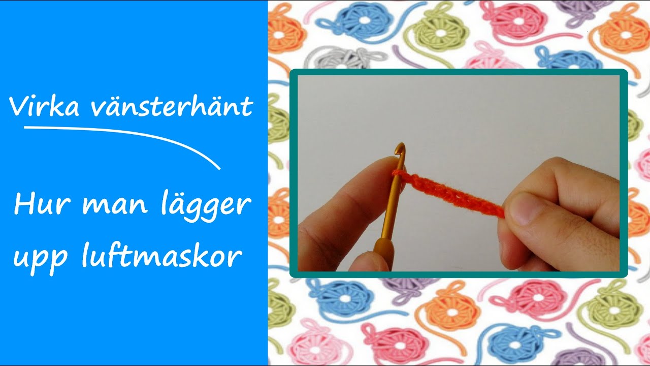 Virka vänsterhänt | Lägga upp luftmaskor | Voice over | Siris hörna