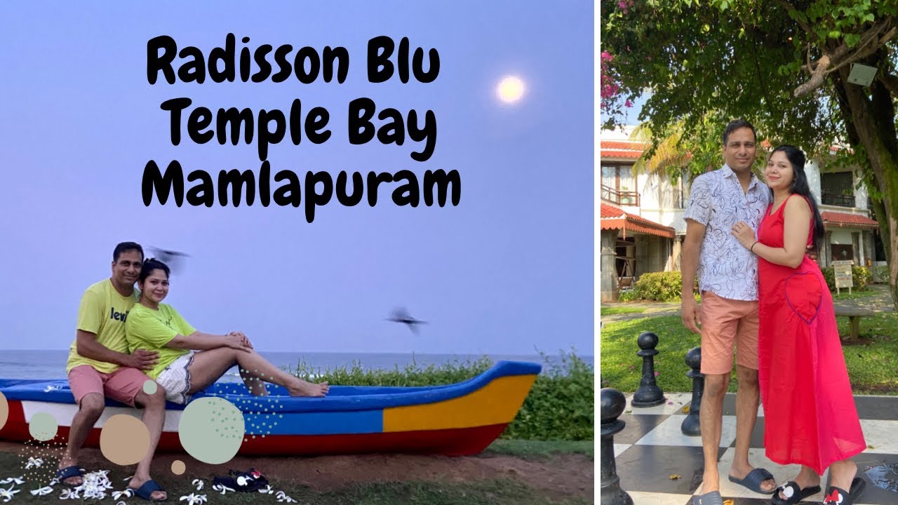 Radisson Blu Temple Bay | Mahabalipuram | Aug 2023 | Chennai | Beach Resort | ECR |