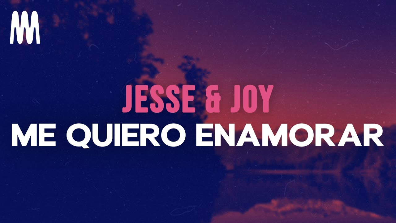 Jesse & Joy - Me quiero enamorar (Letra/Lyrics)