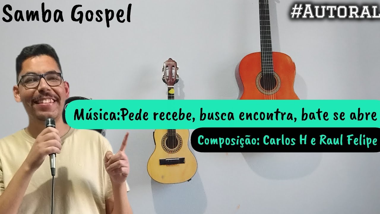 Música: Pede Recebe, busca encontra, bate se abre / Composição: Carlos H. e Raul