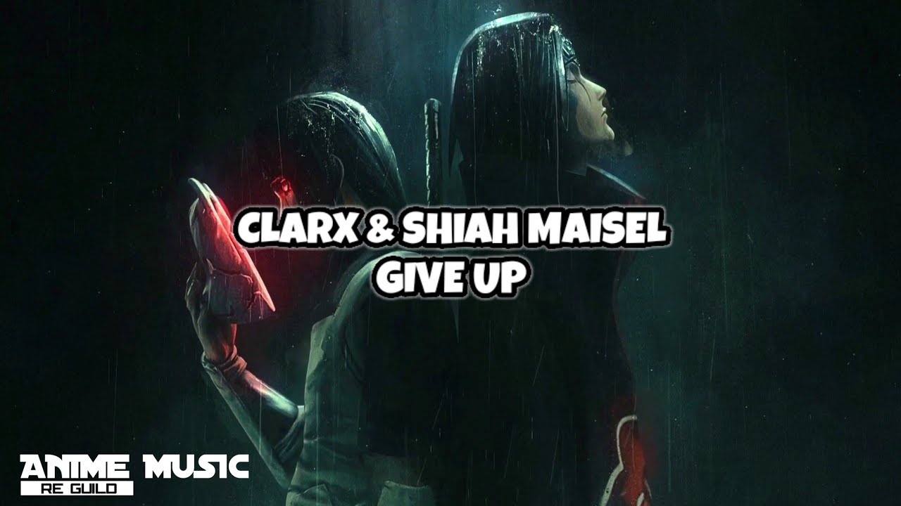 Clarx & Shiah maisel - Give up