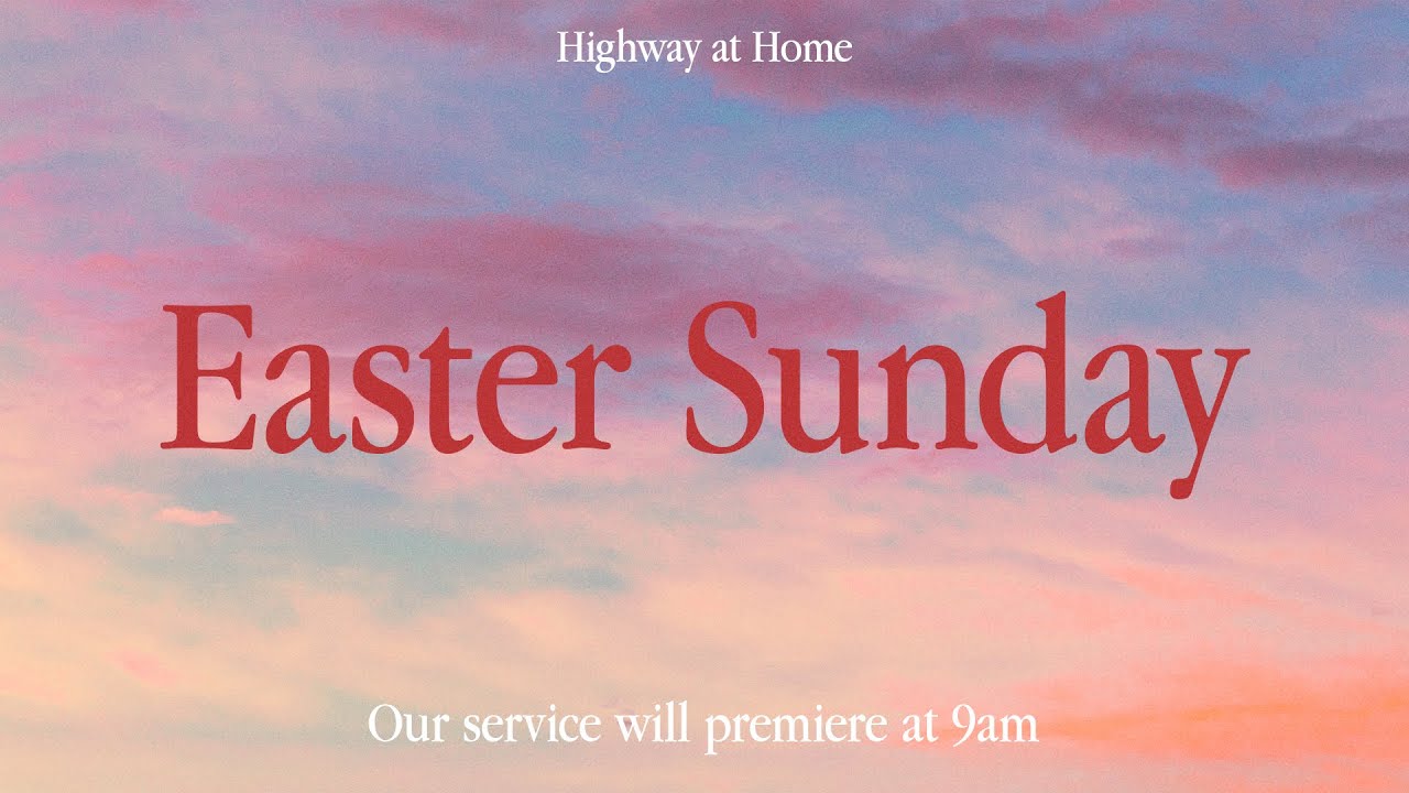 Easter Sunday Service | Highway at Home