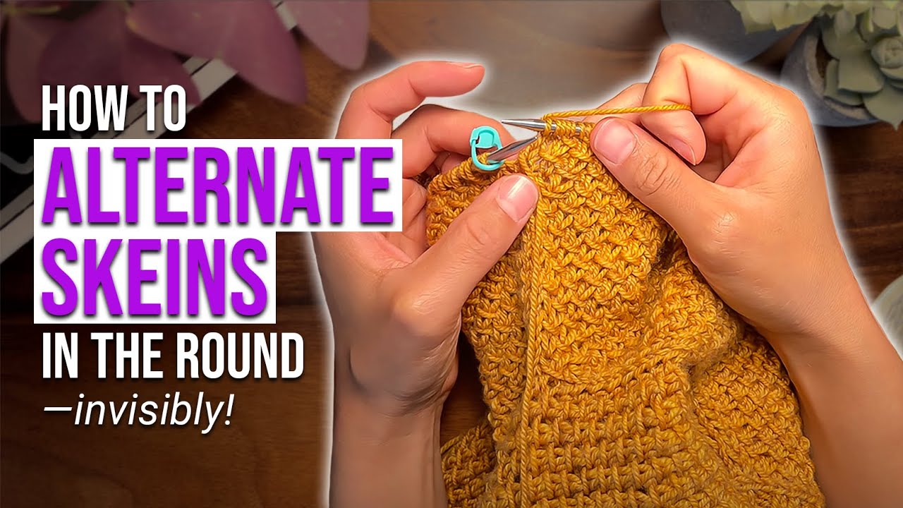 How to INVISIBLY Alternate Skeins in the Round!