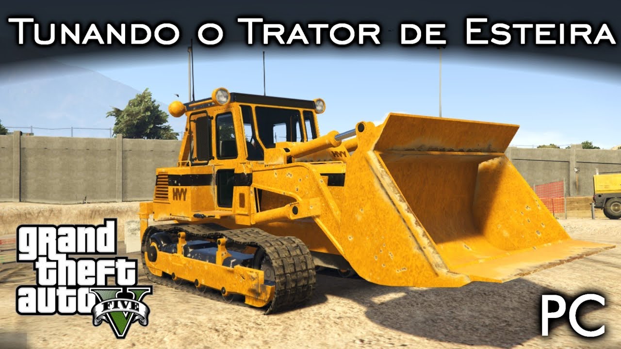 Tunando o Trator de Esteira - HVY Dozer | GTA V - PC [PT-BR]