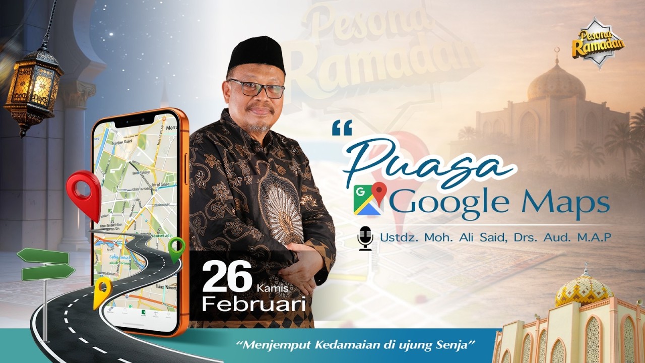 PUASA, GOOGLE MAPS bersama Drs. Moh. Ali Said, M.Pd