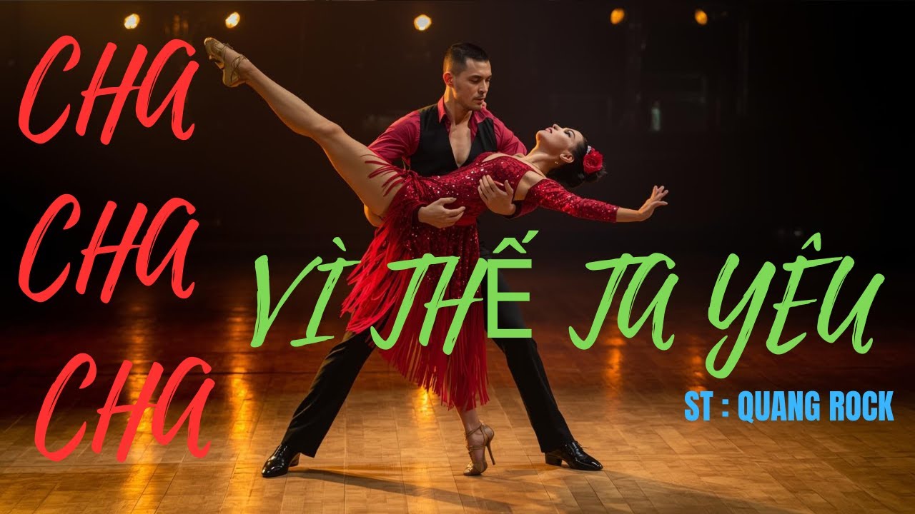 VÌ THẾ TA YÊU   CHA CHA CHA !