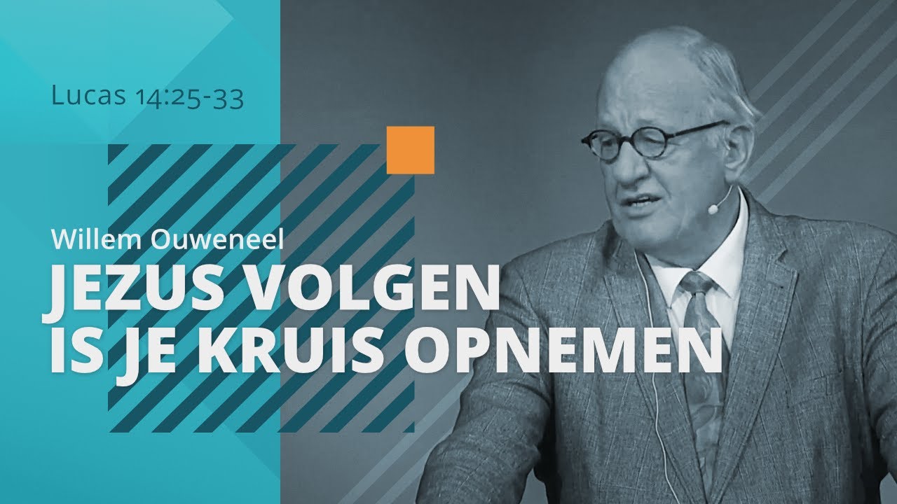 Jezus volgen is je kruis opnemen - Willem Ouweneel 17 oktober 2021
