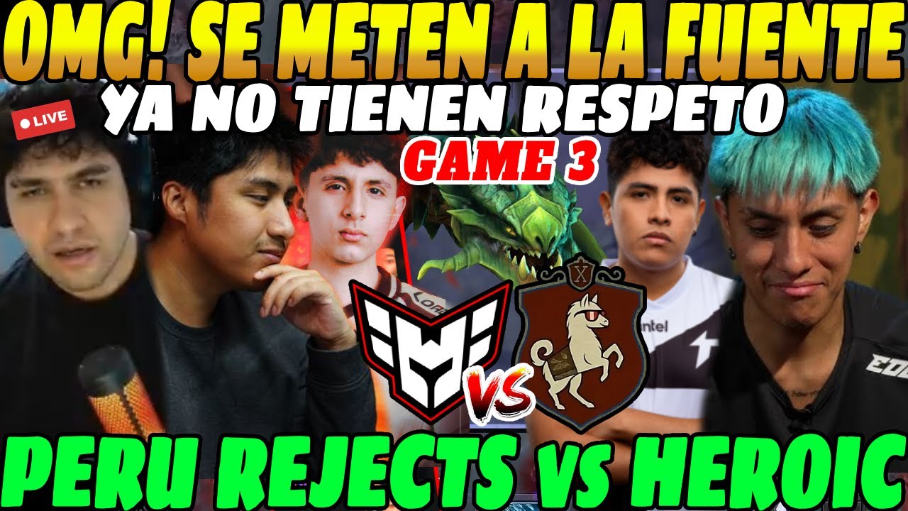 😲Ya no tienen RESPETO se meten a la FUENTE, HEROIC vs PERU REJECTS, GAME 3 ESL Bo3😲| Benjaz Analiza😲