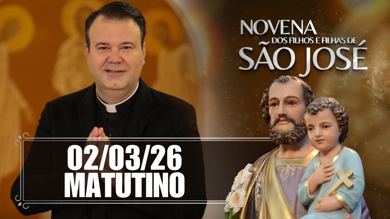 Novena dos Filhos e Filhas de São José - Matutino - 02/03/26