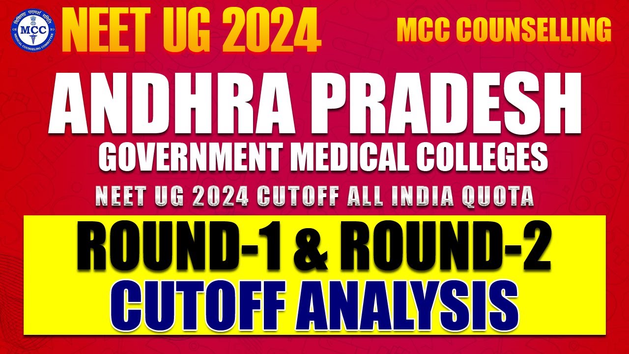 NEET 2024 MCC COUNSELLING ANDHRA PRADESH ALL INDIA QUOTA ROUND-1 & ROUND-2 CUTOFF ANALYSIS