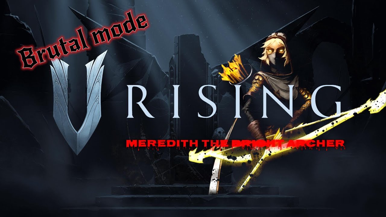 V Rising - Meredith the Bright Archer - Brutal mode