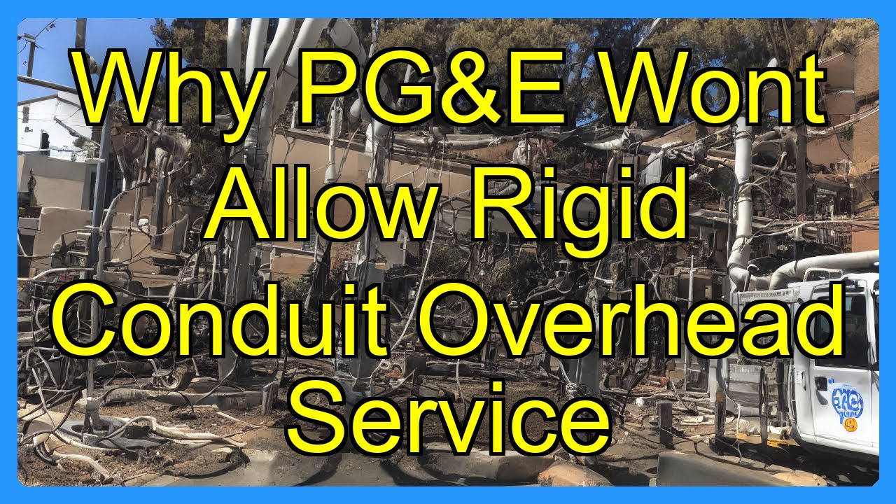 Why PG&E Won't Allow Rigid Conduit Overhead Service