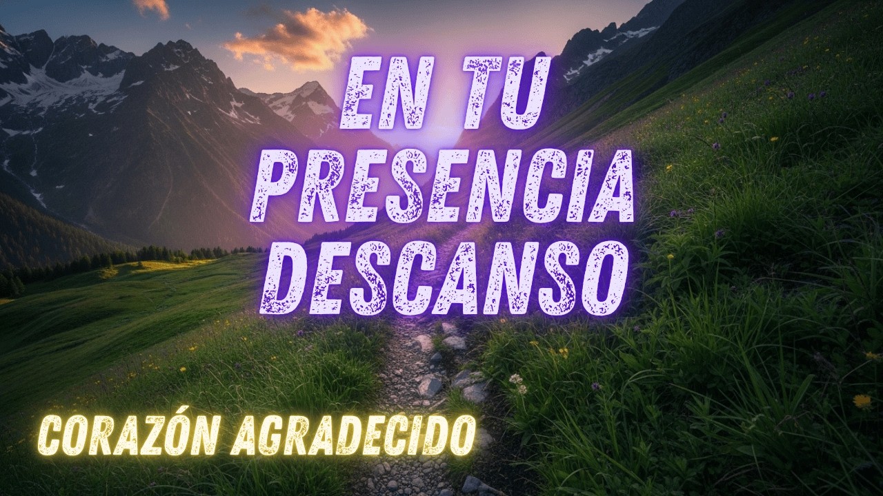 En Tu Presencia Descanso - Corazón Agradecido