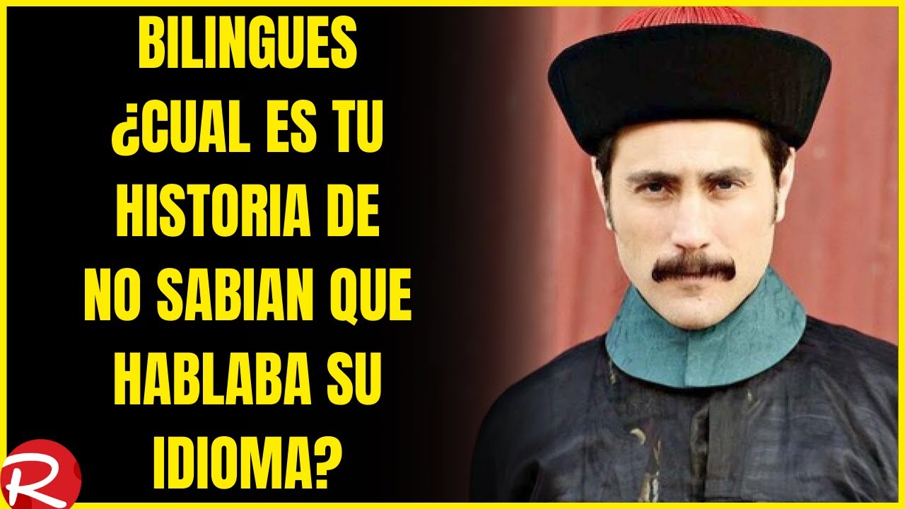 Bilingues ¿cual es su historia de no sabían que hablaba su idioma?