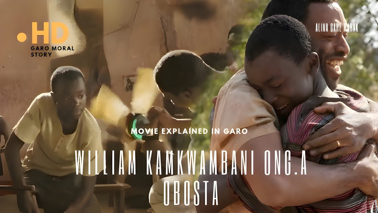 William Kamkwamba Ni Ong'a Obosta | Movie Explained In Garo | Garo Film 2025