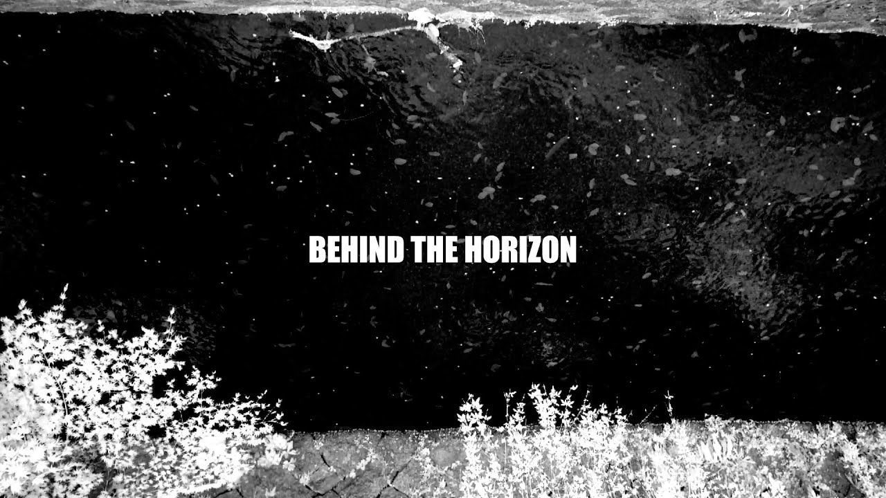 Behind The Horizon