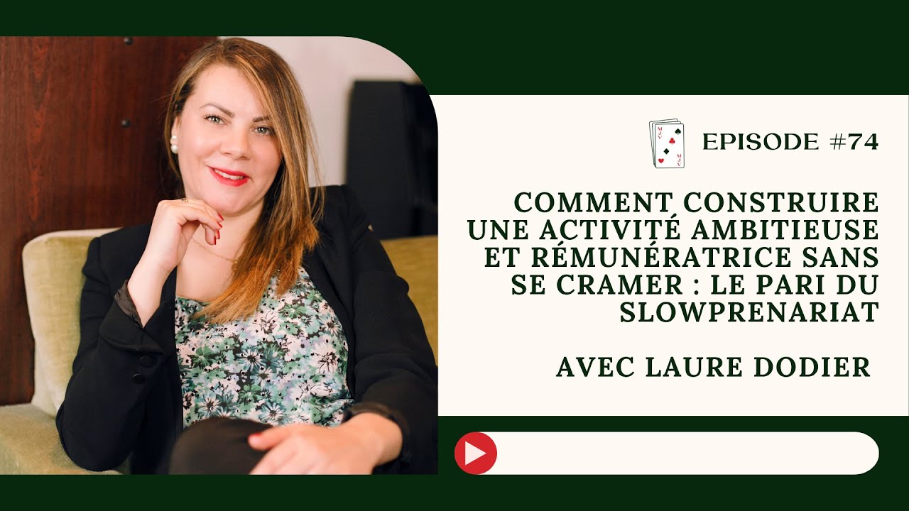 Comment construire une activité ambitieuse sans se cramer : le  slowprenariat avec Laure Dodier