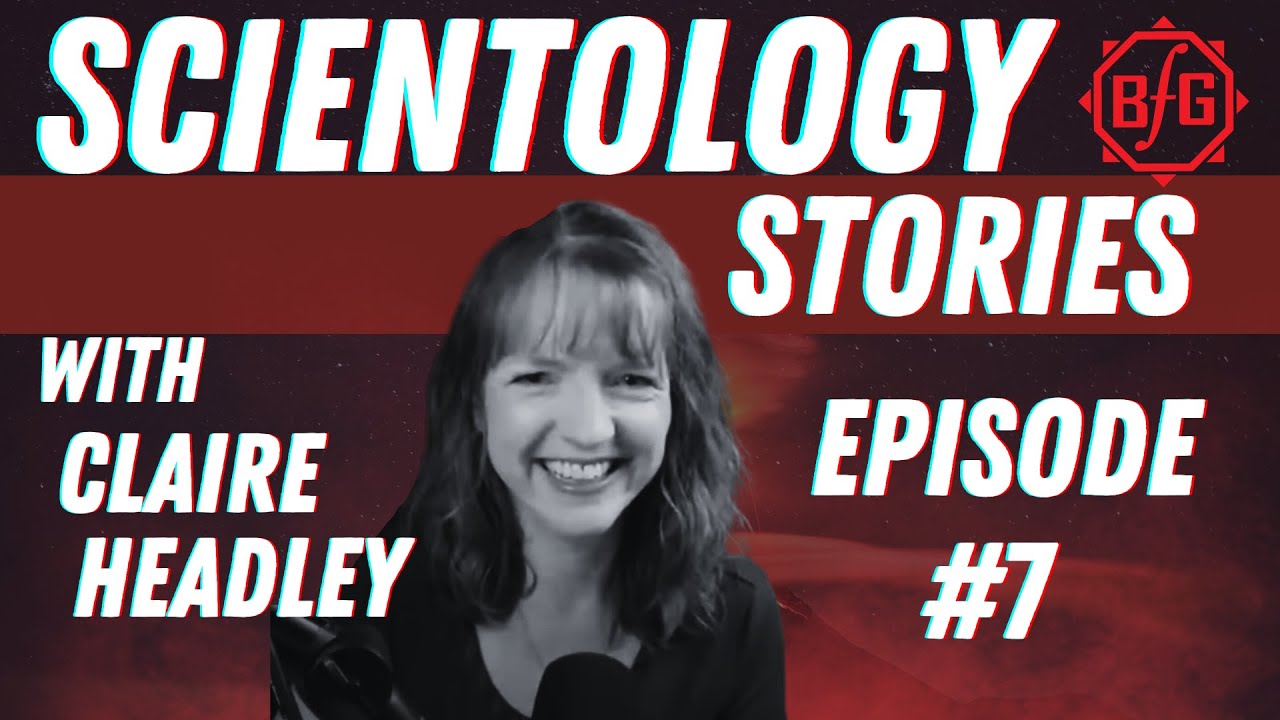 Scientology Stories #7  - W/ Claire Headley - Gary Morehead AKA 