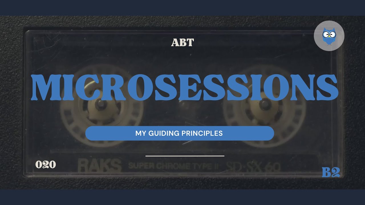 ABT MICROSESSIONS #020 - MY GUIDING PRINCIPLES  (B2  LEVEL)