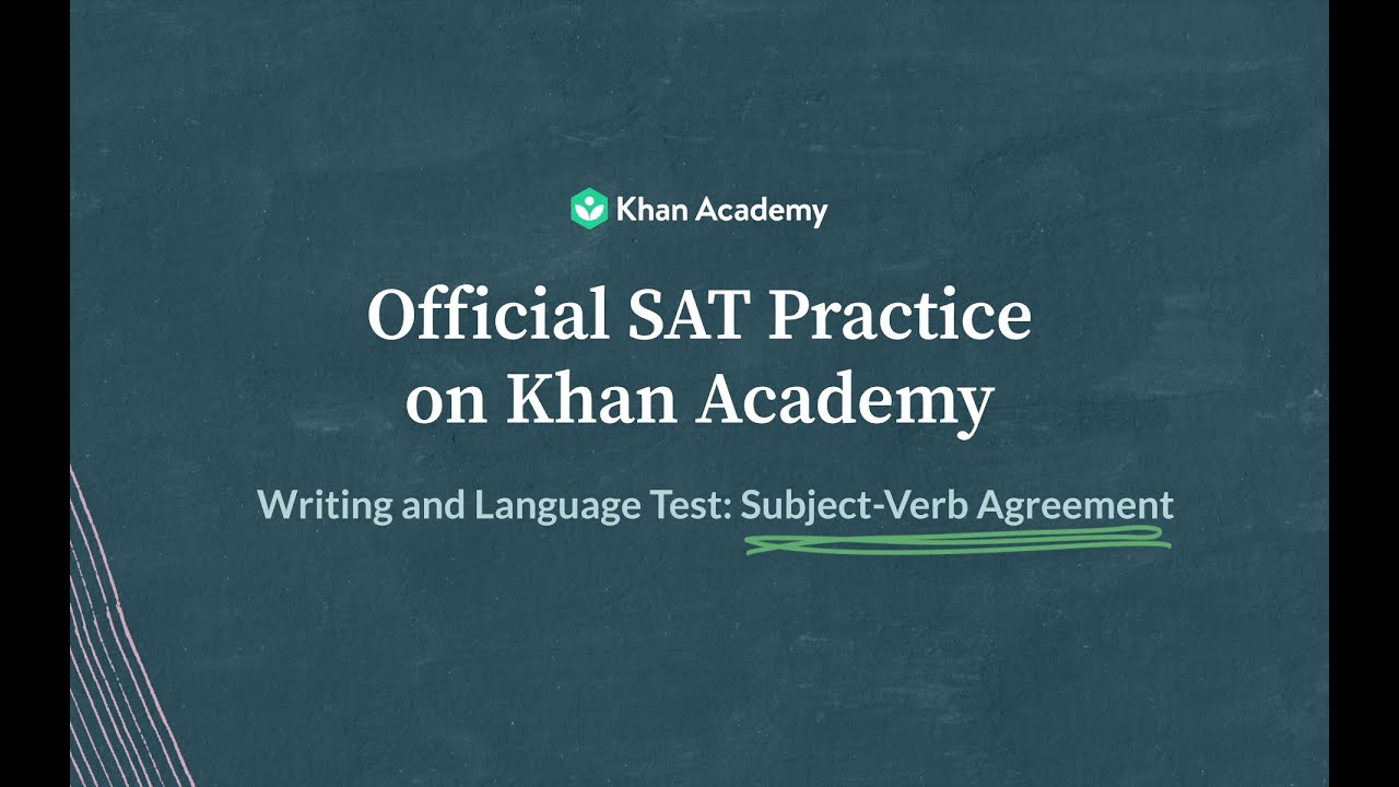 Согласование подлежащего и сказуемого | Тест по письму и языку | SAT | Академия Хана