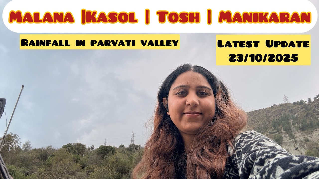 Malana|Kasol|Manikaran|Tosh|Pulga|Kheerganga| Latest road Update| Rainfall in Parvati Valley #kasol